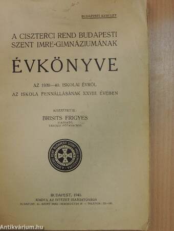 A Ciszterci Rend Budapesti Szent Imre-Gimnáziumának évkönyve az 1939-40. iskolai évről