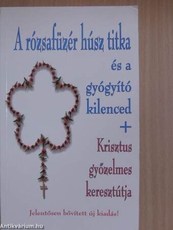 A rózsafüzér húsz titka és a gyógyító kilenced + Krisztus győzelmes keresztútja