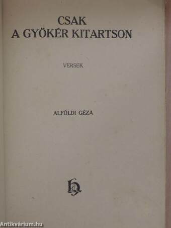 Csak a gyökér kitartson