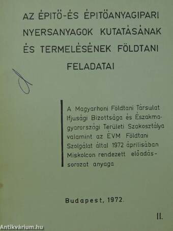 Az építő- és építőanyagipari nyersanyagok kutatásának és termelésének földtani feladatai II.