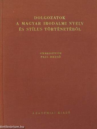 Dolgozatok a magyar irodalmi nyelv és stílus történetéből