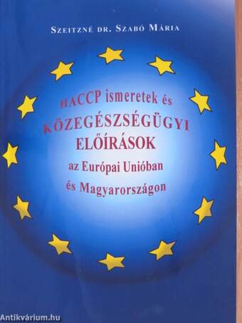 HACCP ismeretek és közegészségügyi előírások az Európai Unióban és Magyarországon