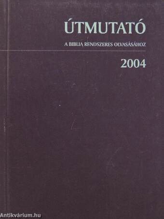 Útmutató a Biblia rendszeres olvasásához 2004