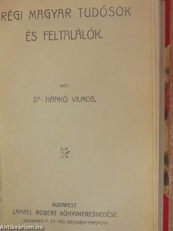 Az aranycsináló I-II./Régi magyar tudósok és feltalálók/Az ezüstbánya és egyéb elbeszélések/Missette/Indiai történetek I.