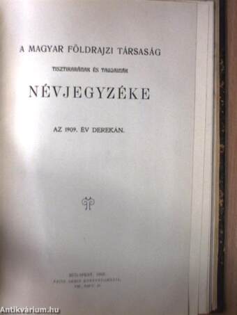 Földrajzi Közlemények 1909. január-december/A Magyar Földrajzi Társaság Tisztikarának és Tagjainak Névjegyzéke az 1909. év derekán