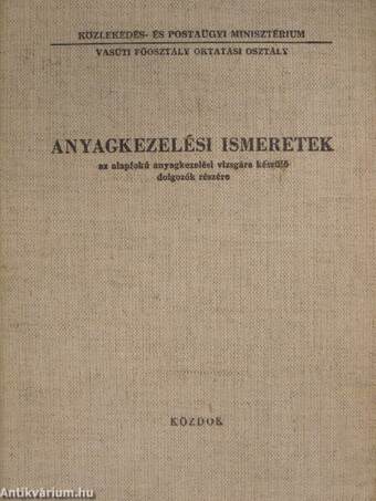 Anyagkezelési ismeretek az alapfokú anyagkezelési vizsgára készülő dolgozók részére