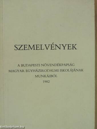 Szemelvények a budapesti növendékpapság magyar egyházirodalmi iskolájának munkáiból 1982