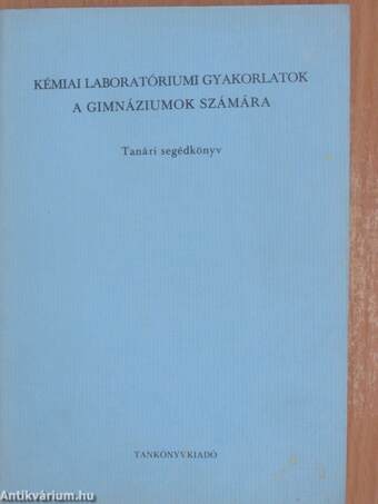 Kémiai laboratóriumi gyakorlatok a gimnáziumok számára