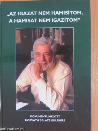 "Az igazat nem hamisítom, a hamisat nem igazítom"