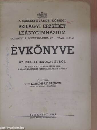 A Székesfővárosi Községi Szilágyi Erzsébet Leánygimnázium évkönyve az 1943-44. iskolai évről