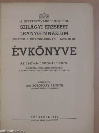 A Székesfővárosi Községi Szilágyi Erzsébet Leánygimnázium évkönyve az 1943-44. iskolai évről