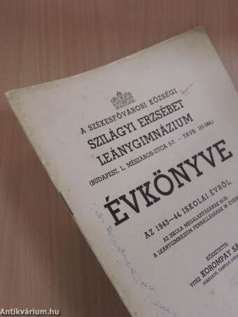 A Székesfővárosi Községi Szilágyi Erzsébet Leánygimnázium évkönyve az 1943-44. iskolai évről