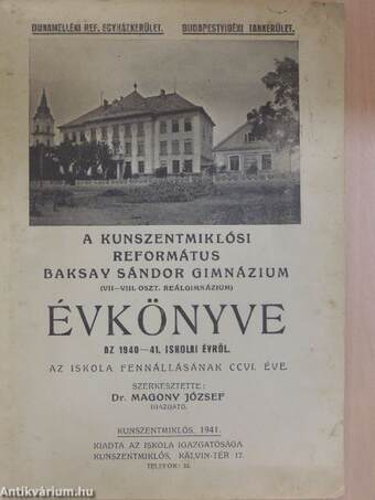 A Kunszentmiklósi Református Baksay Sándor Gimnázium (VII-VIII. oszt. reálgimnázium) évkönyve az 1940-41. iskolai évről