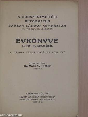 A Kunszentmiklósi Református Baksay Sándor Gimnázium (VII-VIII. oszt. reálgimnázium) évkönyve az 1940-41. iskolai évről