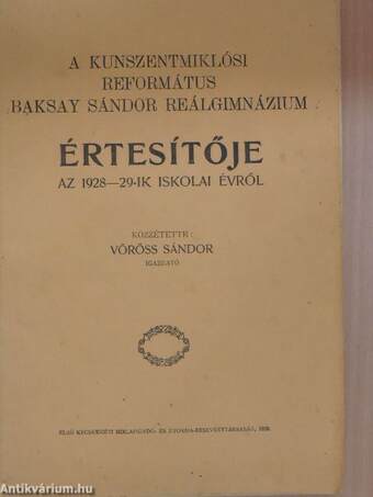 A Kunszentmiklósi Református Baksay Sándor Reálgimnázium értesítője az 1928-29-ik iskolai évről