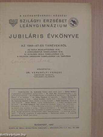 A Székesfővárosi Községi Szilágyi Erzsébet Leánygimnázium jubiláris évkönyve az 1944-47-es tanévekről