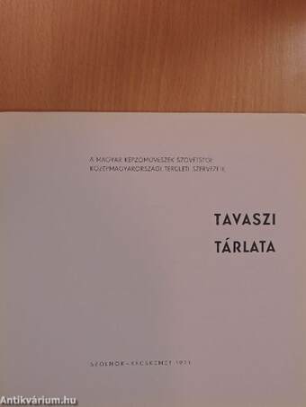 A Magyar Képzőművészek Szövetsége Középmagyarországi Területi Szervezete tavaszi tárlata 1971.