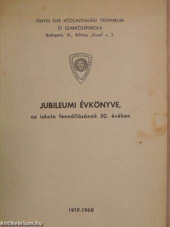 Fényes Elek Közgazdasági Technikum és Szakközépiskola Jubileumi Évkönyve, az iskola fennállásának 50. évében