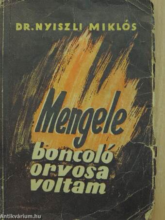 Mengele boncoló orvosa voltam