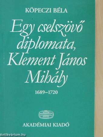 Egy cselszövő diplomata, Klement János Mihály