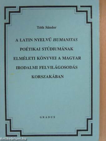 A latin nyelvű humanitas poétikai stúdiumának elméleti könyvei a magyar irodalmi felvilágosodás korszakában