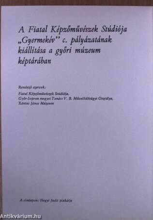 A Fiatal Képzőművészek Stúdiója "Gyermekév" c. pályázatának kiállítása a győri múzeum képtárában