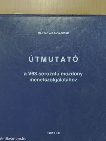 Útmutató a V63 sorozatú mozdony menetszolgálatához