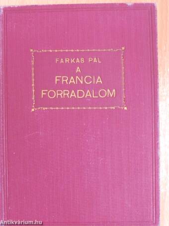 Forradalom és császárság - A Francia Forradalom és Napoleon I-II.