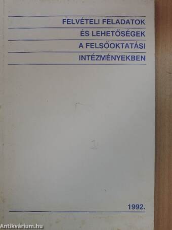 Felvételi feladatok és lehetőségek a felsőoktatási intézményekben 1992