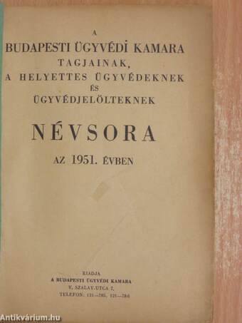 A Budapesti Ügyvédi Kamara tagjainak, a helyettes ügyvédeknek és ügyvédjelölteknek névsora az 1951. évben