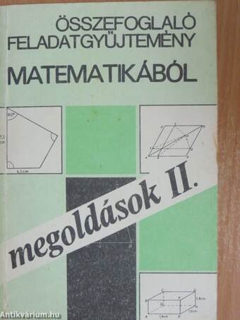 Összefoglaló feladatgyűjtemény matematikából - Megoldások II.