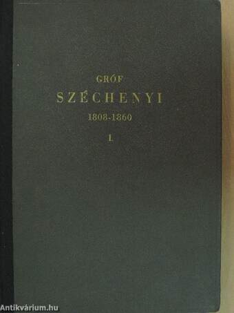 Adatok Gróf Széchenyi István és kora történetéhez I.