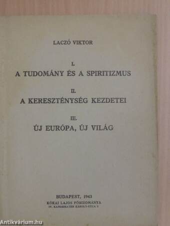 A tudomány és a spiritizmus/A kereszténység kezdetei/Új Európa, új világ