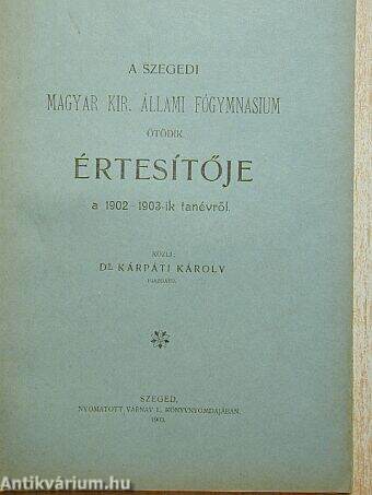 A szegedi Magyar Kir. Állami Főgymnasium ötödik értesítője a 1902-1903-ik tanévről