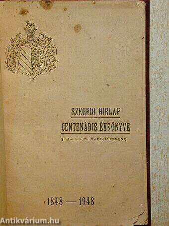 Szegedi Hirlap centenáris évkönyve 1848-1948