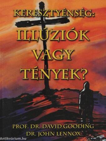 Keresztyénség: illúziók vagy tények?