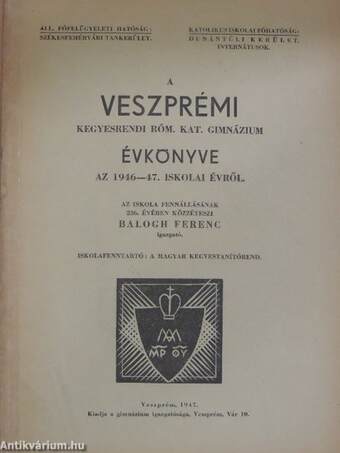 A Veszprémi Kegyesrendi Róm. Kat. Gimnázium évkönyve az 1946-47. iskolai évről