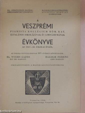 A Veszprémi Piarista Kollégium Róm. Kat. Általános iskolájának és gimnáziumának évkönyve az 1947-48. iskolai évről