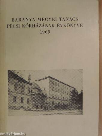 Baranya megyei Tanács Pécsi Kórházának évkönyve 1969