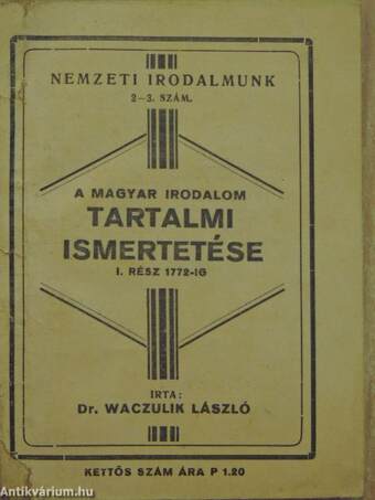 A magyar irodalom tartalmi ismertetése irodalomtörténeti adatokkal és jegyzetekkel I.