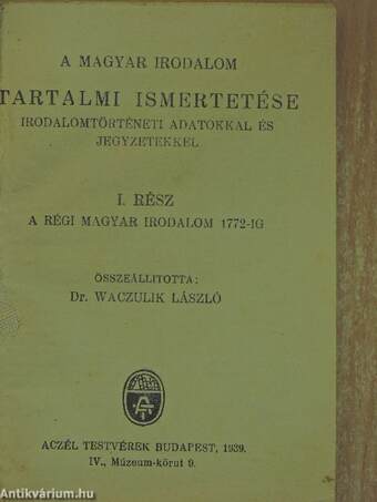 A magyar irodalom tartalmi ismertetése irodalomtörténeti adatokkal és jegyzetekkel I.