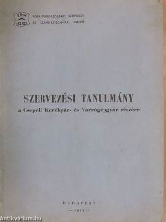 Szervezési tanulmány a Csepeli Kerékpár- és Varrógépgyár részére