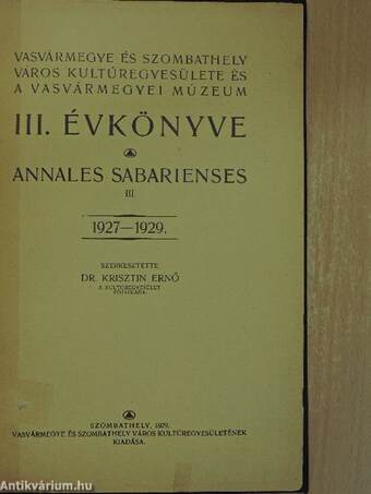 Vasvármegye és Szombathely Város Kultúregyesülete és a Vasvármegyei Múzeum III. évkönyve 1927-1929.