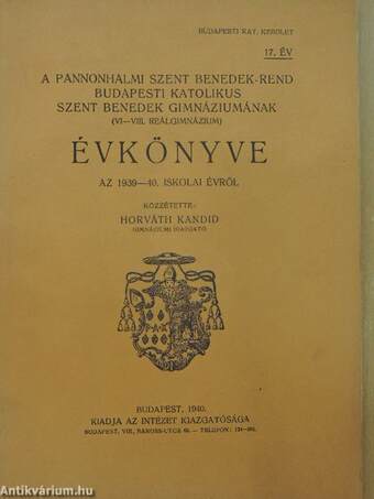 A Pannonhalmi Szent Benedek-rend Budapesti Katolikus Szent Benedek Gimnáziumának (VI-VIII. Reálgimnázium) Évkönyve az 1939-40. iskolai évről