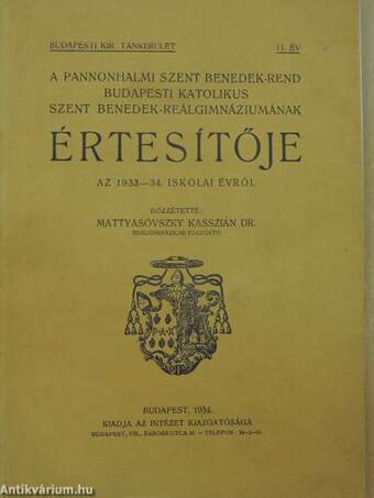 A Pannonhalmi Szent Benedek-rend Budapesti Katolikus Szent Benedek-Reálgimnáziumának Értesítője az 1933-34. iskolai évről