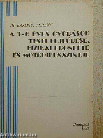 A 3-6 éves óvodások testi fejlődése, fizikai erőnléte és motorikus szintje