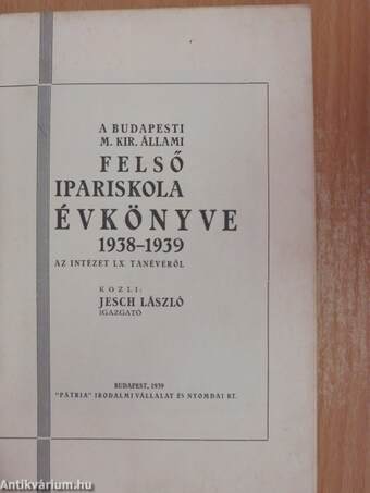 A budapesti M. Kir. Állami felső ipariskola évkönyve 1938-1939.