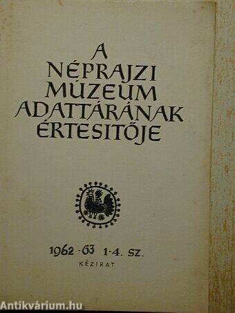 A Néprajzi Múzeum adattárának értesítője 1962-63/1-4.