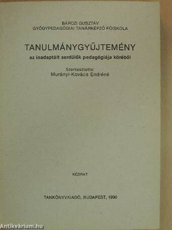 Tanulmánygyűjtemény az inadaptált serdülők pedagógiája köréből