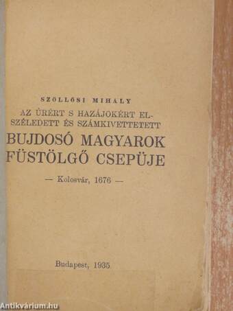 Az úrért s hazájokért elszéledett és számkivettetett bujdosó magyarok füstölgő csepüje